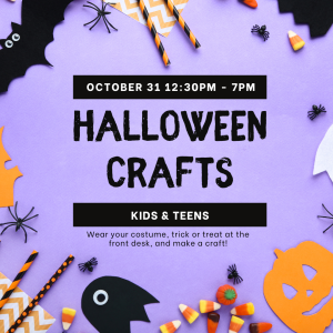 This image shows a flyer about Halloween crafts happening on October 31from 12:3opm to 7pm.